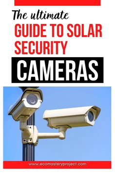 the ultimate guide to solar security cameras