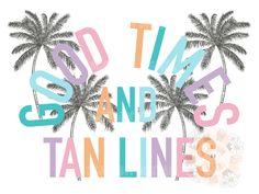 some palm trees and the words so time and tan lines