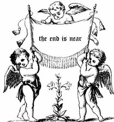 two cherubs holding a banner with the words, the end is near