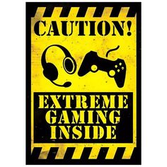 a sign that says caution extreme gaming inside