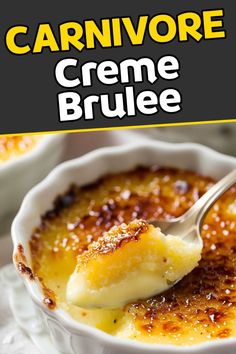 a close up of a bowl of food with a spoon in it and the words carnivore creme brule