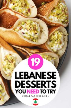 a plate filled with pita bread covered in toppings and text that reads 19 lebanese desserts you need to try