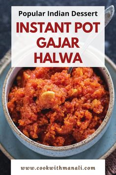 a bowl filled with food and the words instant pot gar halwa on top