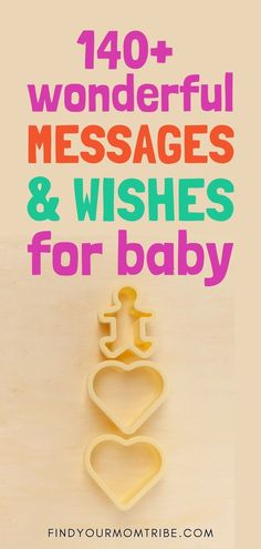 the words, 40 + wonderful messages and wishes for baby