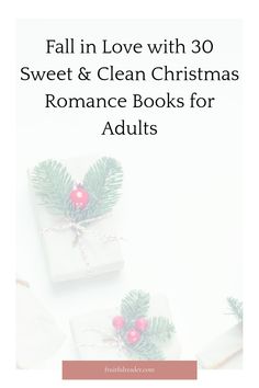 two presents wrapped in white paper with the words fall in love with 30 sweet & clean christmas romance books for adults