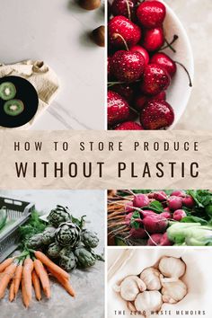 various pictures with the words how to store produce without plastic