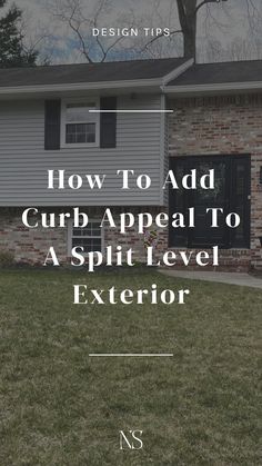 a brick house with the words how to add curb appeal to a split level exterior