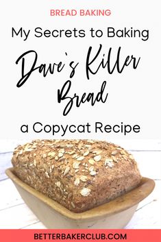 a loaf of bread sitting on top of a table next to the words, my secrets to baking david's killer bread