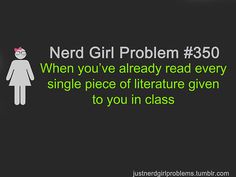 World Lit, Brit Lit I, Brit Lit II, all of high school Lit Nerdy Girl Quotes, Girl Problems Memes, Book Nerd Memes Funny, Gamer Girl Meme, Library Memes Funny