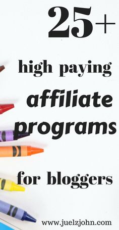 several different colored crayons sitting on top of a paper with the words 25 + high paying affilate programs for bloggers