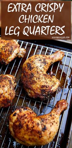 chicken legs are cooking on the grill with text overlay that reads extra crispy chicken leg quarters