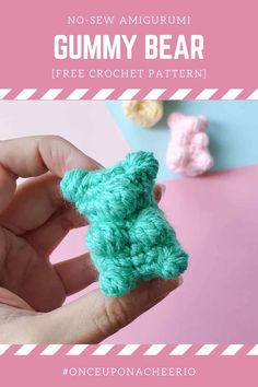 a hand holding a small crochet teddy bear with the text, no sew amigurum gummy bear free crochet pattern