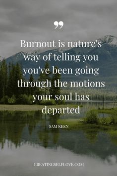 a lake with the quote burnout is nature's way of telling you you've