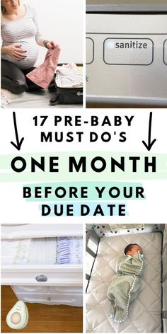 the baby must do's for one month before your duee date is over