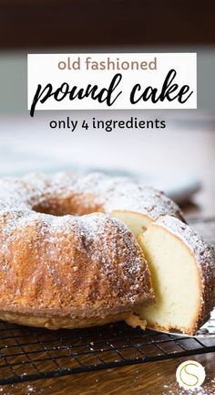 an old fashioned pound cake on a cooling rack with the words, old fashioned pound cake only 4 ingredients