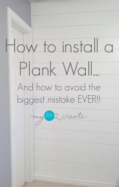 an empty room with the words how to install a plank wall and how to avoid the biggest