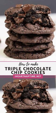 triple chocolate chip cookies stacked on top of each other with text overlay that reads how to make triple chocolate chip cookies