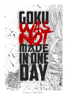 an advertisement with the words goku was not made in one day on white background