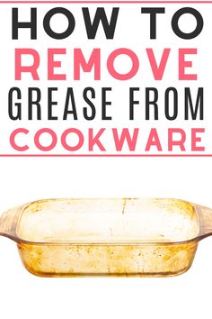 how to remove grease from cookware with text overlay that reads, how to remove grease from cookware