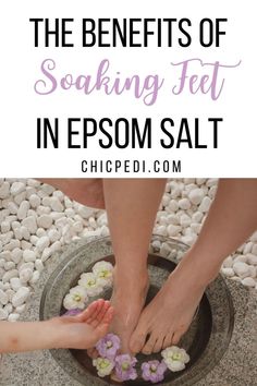 Benefits of Soaking Feet in Epsom Salt