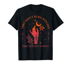 PRICES MAY VARY. They Didn't Burn Witches They Burned Women Witchy Feminist Lightweight, Classic fit, Double-needle sleeve and bottom hem Women Feminist, Feminist Tees, Matching Tees, Matching Family Outfits, Halloween Tshirts, Ladies Day, Halloween Shirt, Branded T Shirts, Shirt Sleeves