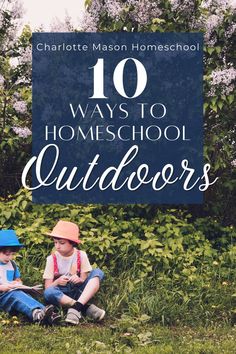 two children sitting in the grass with text overlay reading 10 ways to homeschool outdoors