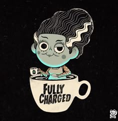 a cartoon character sitting in a coffee cup with the words fully charged written on it