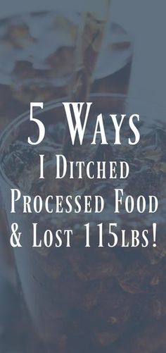 5 Ways I Ditched Processed Food and Lost 115lbs! Lose Lower Belly Fat, Lose 50 Pounds, Lost Weight, Processed Food, 5 Ways, Weight Gain, The Help, Hair Hair, Lost