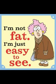 Aunty acid ... "not fat.." Fat Quotes, Aunt Acid, Diet Vegetarian, Morning Wishes, Funny Cartoons