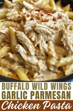 chicken pasta with buffalo wild wings and garlic parmesan sauce in a skillet