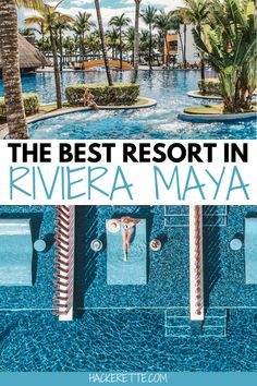 the best resort in riviera maya with text overlay that reads,'the best resort in riviera maya '