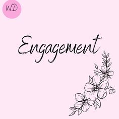 the word engagement written in black ink on a pink background with white flowers and leaves