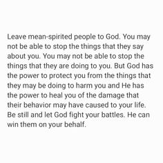 a poem written in white with the words leave mean - spirited people to god you may not be able to stop things at they say about you