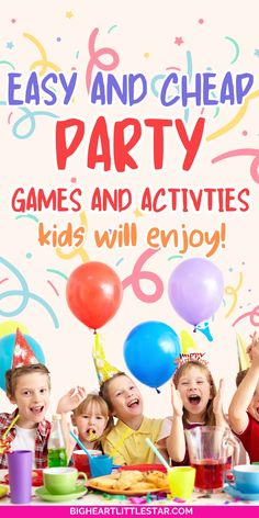 kids at a birthday party with balloons and confetti in front of the text easy and cheap party games and activities kids will enjoy