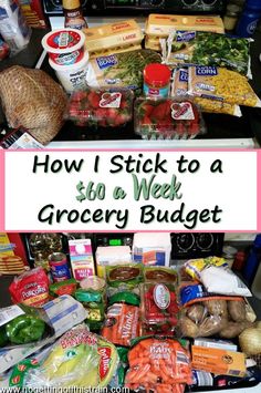 a bunch of food that is on top of a table with the words how i stick to a $ 10 a week grocery budget