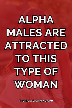 Here's The Type of Woman An Alpha Male Is Attracted to How To Handle Conflict, Turn Him On, Relationship Meaning, Sigma Male, Masculine Energy, Confidence Boosters, Mentally Strong, Alpha Female, Masculine Men