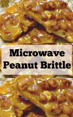 microwave peanut brittles stacked on top of each other with the words microwave peanut brittle