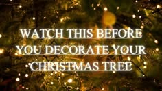 a christmas tree with lights on it and the words watch this before you decorate your christmas tree