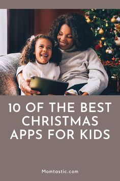 a mother and daughter sitting on a couch with the text 10 of the best christmas apps for kids