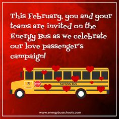 a school bus with hearts on it and the words, this february you and your teams are divided on the energy bus as we celebrate our love passengers campaign