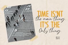 people walking down the street in front of a large poster that says time isn't the main thing, it's the only thing