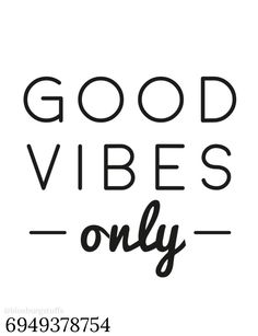 the words good vibes only written in black on a white background