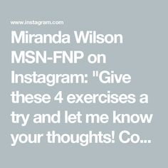 the text reads, miranda wilson msn - fnp on instagram give these 4 exercises a try and let me know your thoughts go