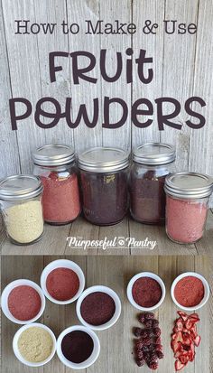 how to make and use fruit powders in jars on a wooden table with text overlay that reads how to make and use fruit powders