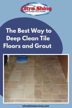 the best way to deep clean tile floors and grout