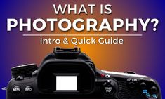 a camera with the words, what is photography? and an image of a camera