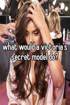 a woman sitting at a table with her hands on her head and the words what would a victoria's secret model do?