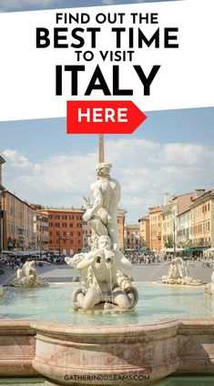 a fountain with the words find out the best time to visit italy here