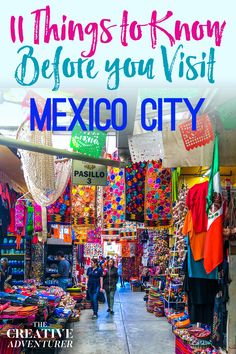 the inside of a mexican market with text overlay that reads 11 things to know before you visit mexico city