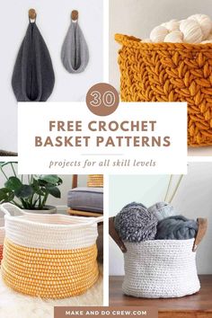 crochet baskets with text overlay that reads 30 free crochet basket patterns projects for all skill levels